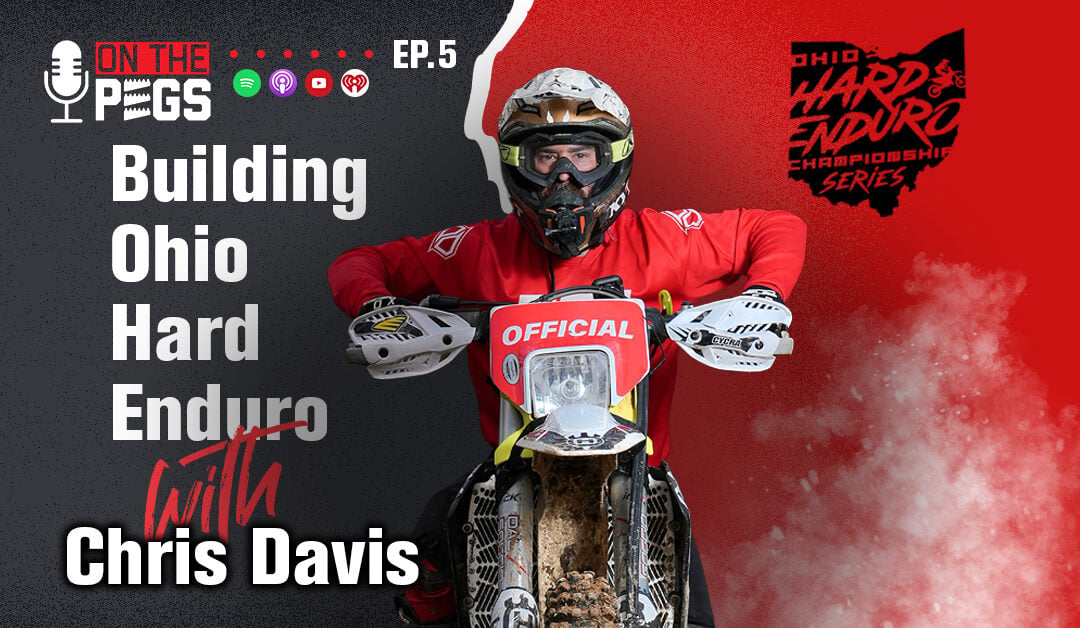 Ep 5 – Chris Davis | Building Ohio Hard Enduro